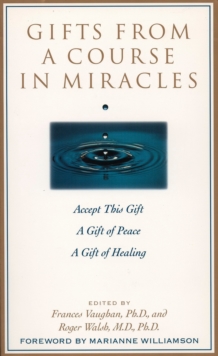 Gifts from a Course in Miracles: Accept This Gift, A Gift of Peace, A Gift of Healing