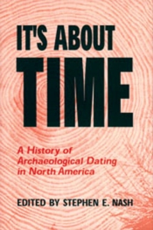 Image for It's About Time : A History of Archaeological Dating in North America