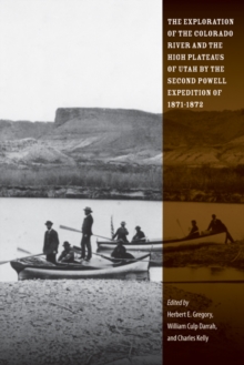 Exploration of the Colorado River and the High Plateaus of Utah by the Second Powell Expedition of 1