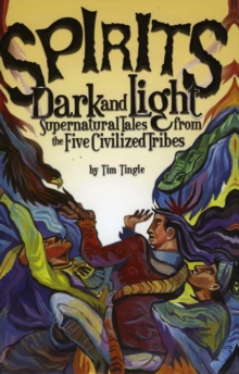 Image for Spirits Dark and Light : Supernatural Tales from the Five Civilized Tribes