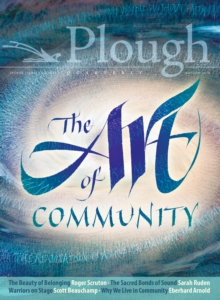 Image for Plough Quarterly No. 18 - The Art of Community