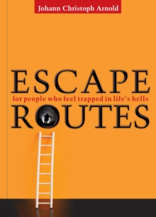 Image for Escape Routes: For People Who Feel Trapped in Life's Hells