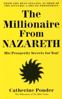 Millionaire from Nazareth – the Millionaires of the Bible Series Volume 4: His Prosperity Secrets for You!