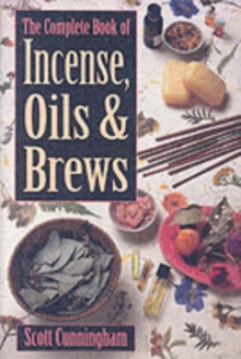 Image for The Complete Book of Incense, Oils and Brews