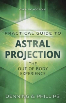 Practial Guide to Astral Projection: The Out-of-Body Experience