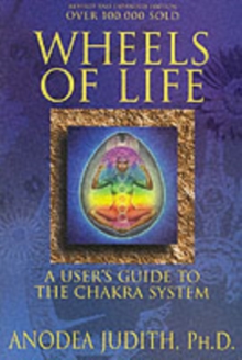 Wheels of Life: User’s Guide to the Chakra System