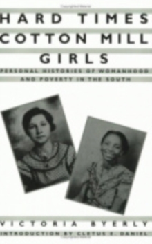 Image for Hard Times Cotton Mill Girls : Personal Histories of Womanhood and Poverty in the South