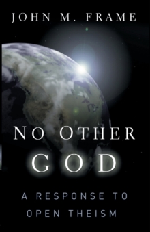 Image for No Other God a Response to Open Theism