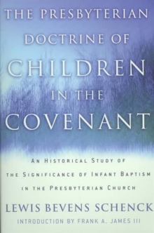 Image for Presbyterian Doctrine of Children in the Covenant, The