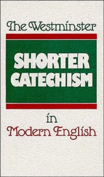 Image for The Westminster Shorter Catechism in Modern English