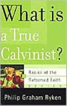 Image for What is a True Calvinist?