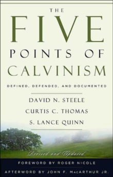 Image for The Five Points of Calvinism : Defined, Defended, Documented