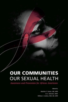 Image for Our Communities Our Sexual Health : Awareness and Prevention for African Americans