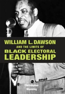 William L. Dawson and the Limits of Black Electoral Leadership