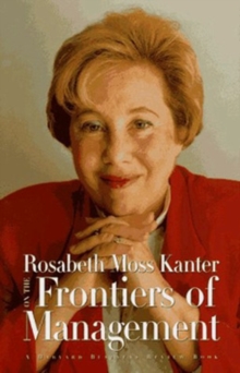Image for Rosabeth Moss Kanter on the Frontiers of Management