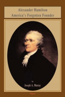 Image for Alexander Hamilton America's Forgotten Founder (HC)
