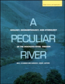 Image for A Peculiar River : Geology, Geomorphology, and Hydrology of the Deschutes River, Oregon