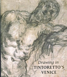 Drawing in Tintoretto’s Venice