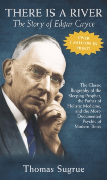 The Story of Edgar Cayce: There is a River…