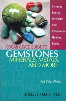 Edgar Cayce Guide to Gemstones, Minerals, Metals, and More