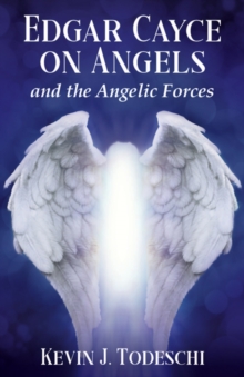 Edgar Cayce on Angels and the Angelic Forces