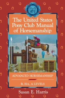 Image for The United States Pony Club manual of horsemanshipB, HA, A levels: Advanced horsemanship