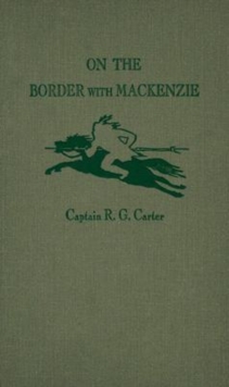 Image for On the Border with Mackenzie or Winning West Texas from the Comanches