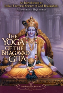 Image for The yoga of the Bhagavad Gita  : an introduction to India's universal science of God-realization
