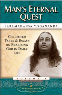 Man’S Eternal Quest: Collected Talks and Essays on Realizing God in Daily Life Vol 1