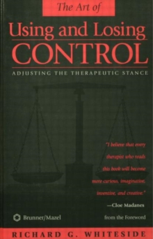 Therapeutic Stances: The Art Of Using And Losing Control