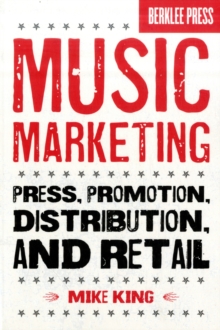 Image for Music marketing  : press, promotion, distribution, and retail