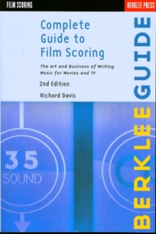 Image for Complete guide to film scoring : the art and business of writing music for movies and TV