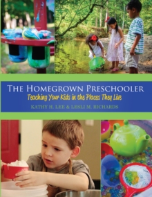 Image for The Homegrown Preschooler: Teaching Your Kids in the Places They Live