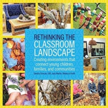 Image for Rethinking the Classroom Landscape : Creating Environments That Connect Young Children, Families, and Communities