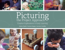 Image for Picturing the project approach: creative explorations in early learning