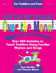 Image for And the cow jumped over the moon!: over 650 activities to teach toddlers using familiar rhymes and songs : for toddlers and twos