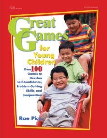 Image for Great games for young children: over 100 games to develop self-confidence, problem-solving skills, and cooperation