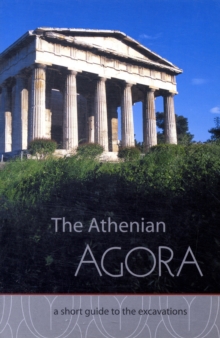 Athenian Agora A Short Guide to the Excavations
