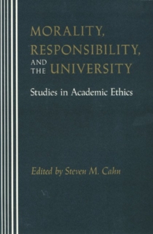 Image for Morality, Responsibility, and the University : Studies in Academic Ethics