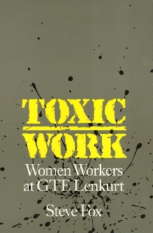 Image for Toxic Work - Women Workers at GTE Lenkurt