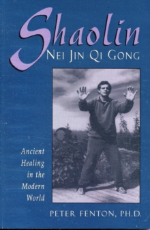 Shaolin Nei Jin Qi Gong: Ancient Healing in the Modern World