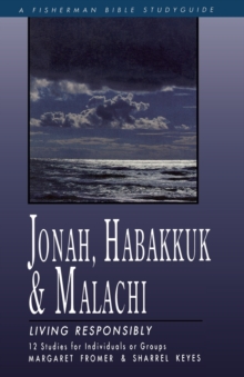 Image for Jonah, Habakkuk & Malachi: Living Responsibly : 12 Studies