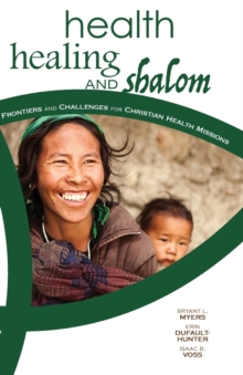 Image for Health, Healing, and Shalom : Frontiers and Challenges for Christian Healthcare Missions