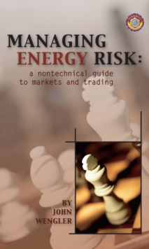 Image for Managing Energy Risk : A Nontechnical Guide to Markets & Trading