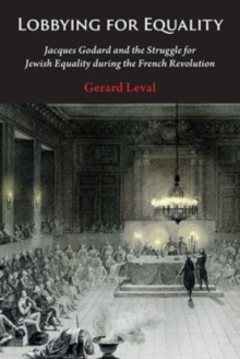 Image for Lobbying for equality  : Jacques Godard and the struggle for Jewish equality during the French Revolution