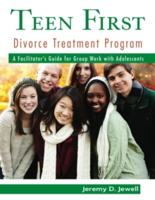 Image for Teen first divorce treatment program  : a facilitator's guide for group work with adolescents