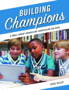 Image for Building champions  : a small-group counseling curriculum for boys