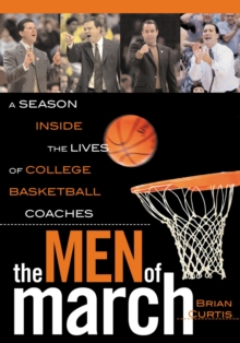 Image for The Men of March : A Season Inside the Lives of College Basketball Coaches
