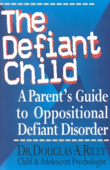 Image for The Defiant Child : A Parent's Guide to Oppositional Defiant Disorder