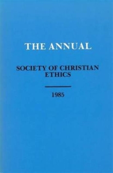 Annual of the Society of Christian Ethics 1985